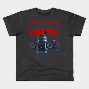 Everyone’s a photographer until... Kids T-Shirt